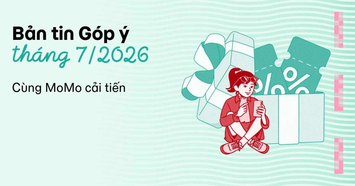 Bản tin Góp ý tháng 7: Những tính năng mới giúp trải nghiệm MoMo dễ dàng hơn