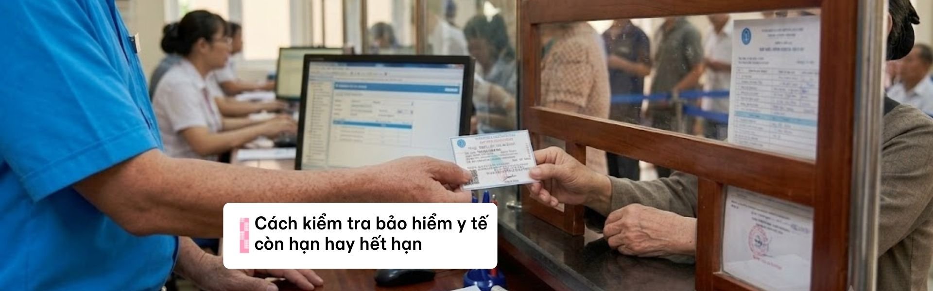 Cách kiểm tra bảo hiểm y tế còn hạn hay hết hạn (thẻ không ghi ngày)