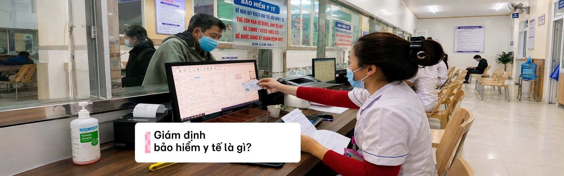 Giám định bảo hiểm y tế là gì? Quy trình và quy định mới nhất