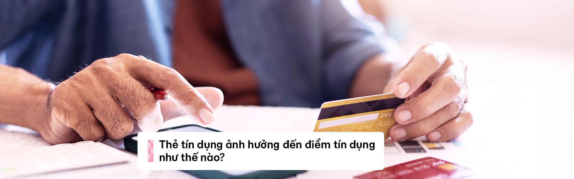 Thẻ tín dụng ảnh hưởng đến điểm tín dụng như thế nào? Cách dùng đúng để tăng điểm nhanh