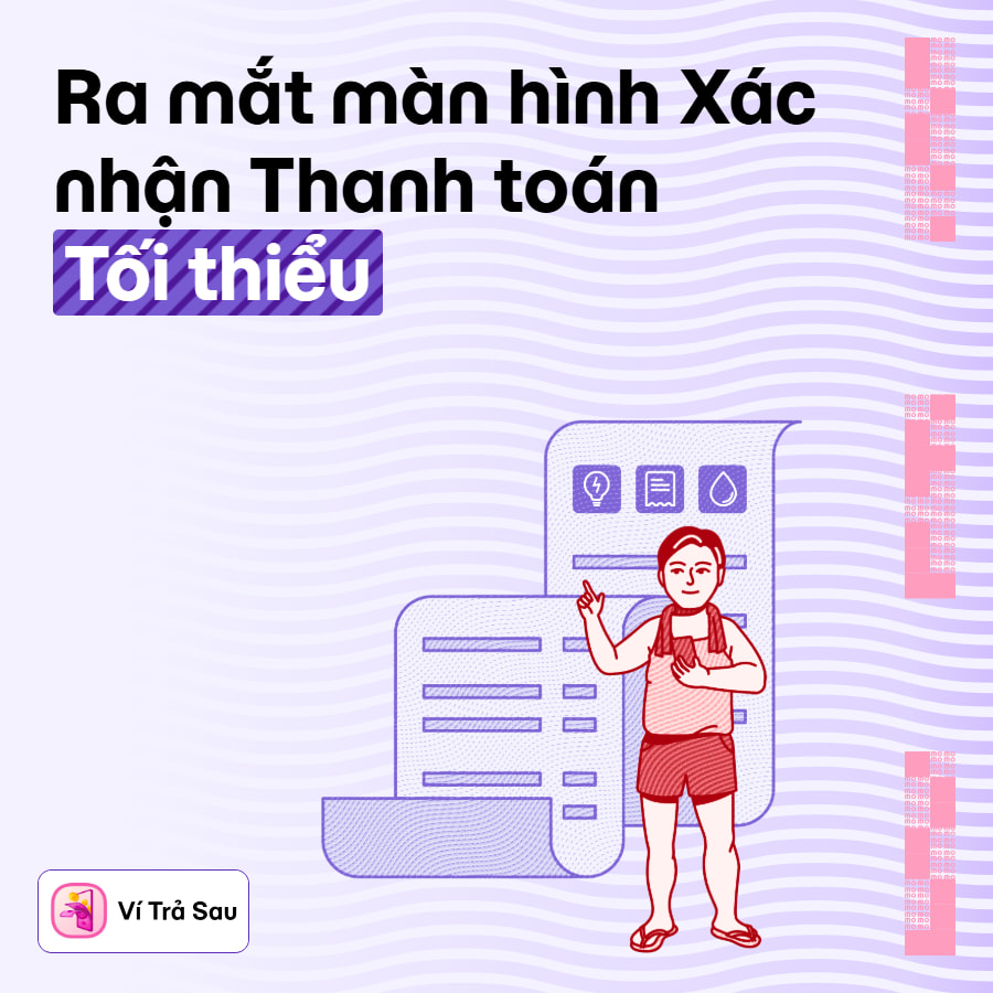Ví Trả Sau ra mắt màn hình “Xác nhận Thanh toán Tối thiểu” giúp bạn không lo thanh toán nhầm