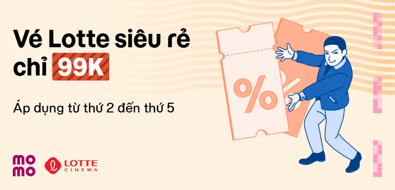 Xem Lotte Cinema trong tuần, giá ưu đãi chỉ 99.000đ/vé 2D. Đặt ngay!