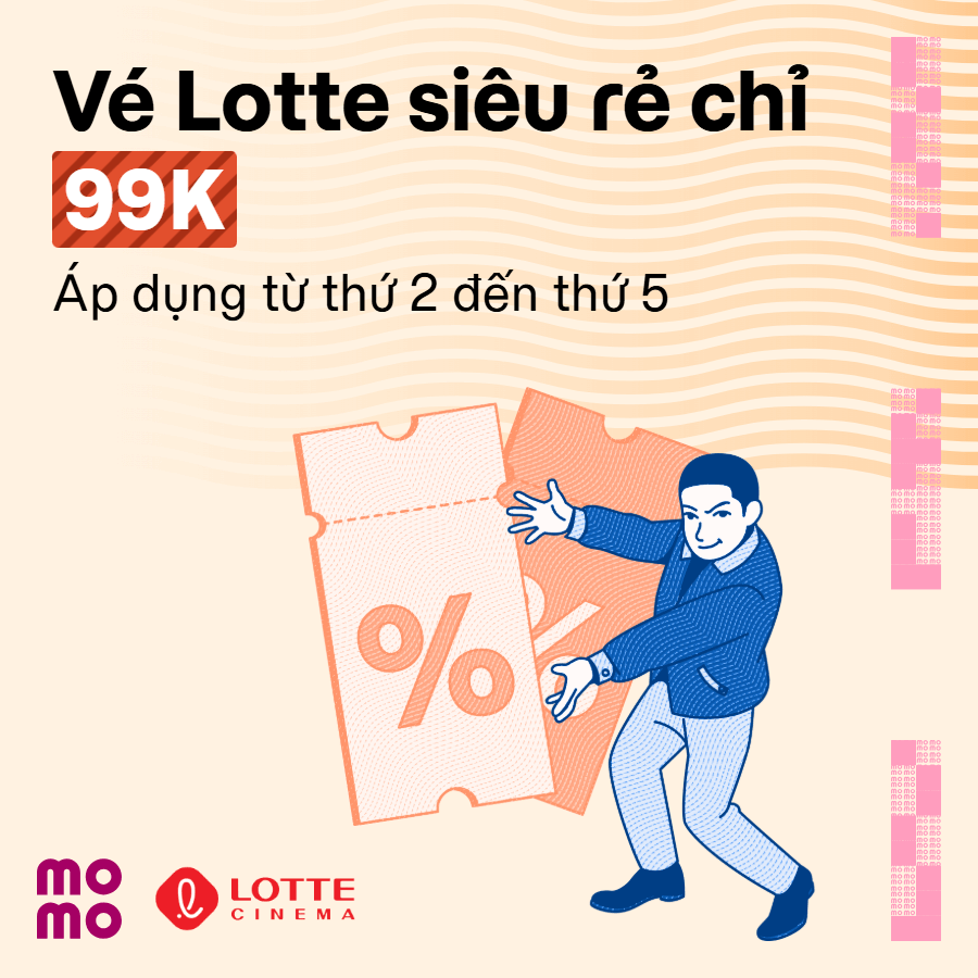 Xem Lotte Cinema trong tuần, giá ưu đãi chỉ 99.000đ/vé 2D. Đặt ngay!