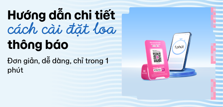 Hướng dẫn cài đặt 3 dòng Loa thông báo chuyển khoản MoMo cực dễ dàng