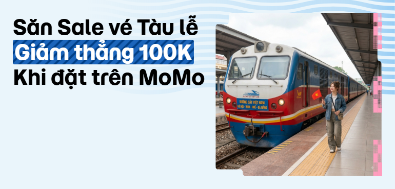 Lần đầu đặt vé tàu hỏa trên MoMo: Giảm thẳng 100.000đ dịp 2/9