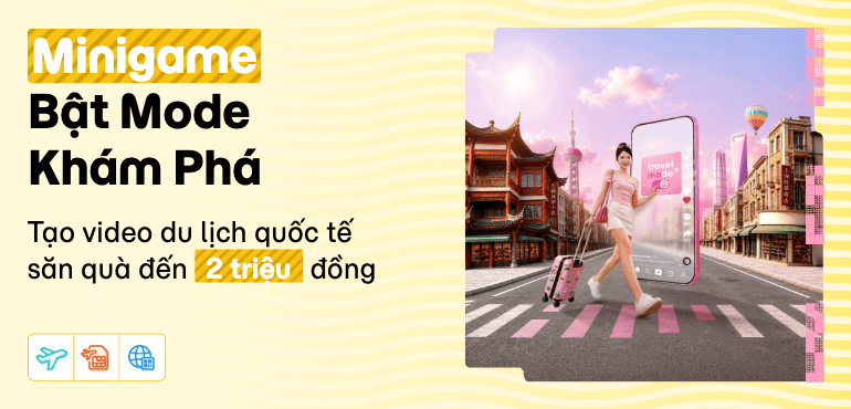 Tham gia minigame Bật Mood Khám Phá, chia sẻ những khoảnh khắc du lịch nước ngoài và săn quà ngay!