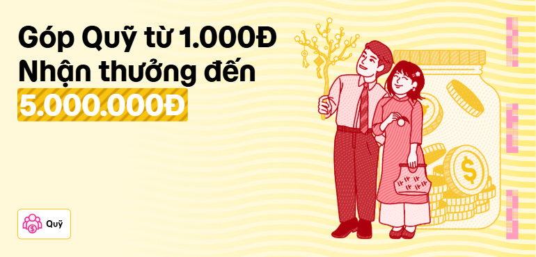 Góp Quỹ từ 1.000đ, MoMo hoàn tiền đến 5.000.000đ!