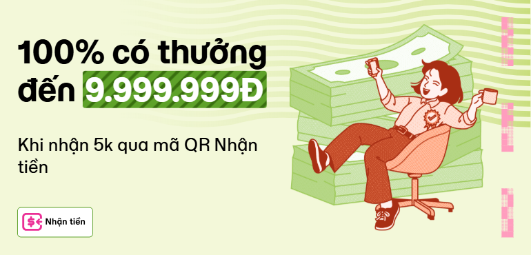 Nhận 5.000đ qua QR Nhận Tiền, có ngay tiền thưởng & cơ hội trúng 9.999.999đ từ MoMo!