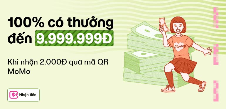 Nhận 2.000đ qua QR Nhận Tiền, có ngay tiền thưởng & cơ hội trúng 9.999.999đ từ MoMo!