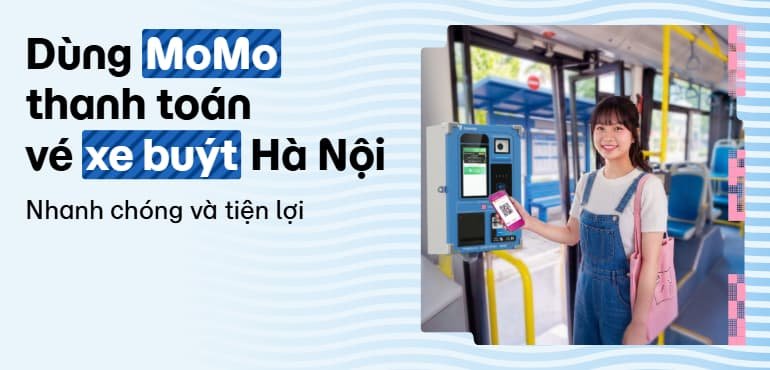 Hướng dẫn thanh toán xe buýt Hà Nội bằng MoMo: Quét QR nhanh gọn, đi xe tiện lợi
