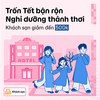 Trốn Tết bận rộn - Nghỉ dưỡng thảnh thơi - Khách sạn giảm đến 500.000đ