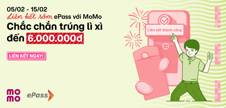 Liên kết ePass với MoMo, nhận ngay lì xì tới 6.000.000vnđ