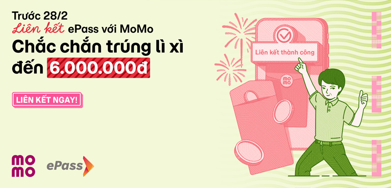 Liên kết ePass với MoMo, nhận ngay lì xì tới 6.000.000vnđ