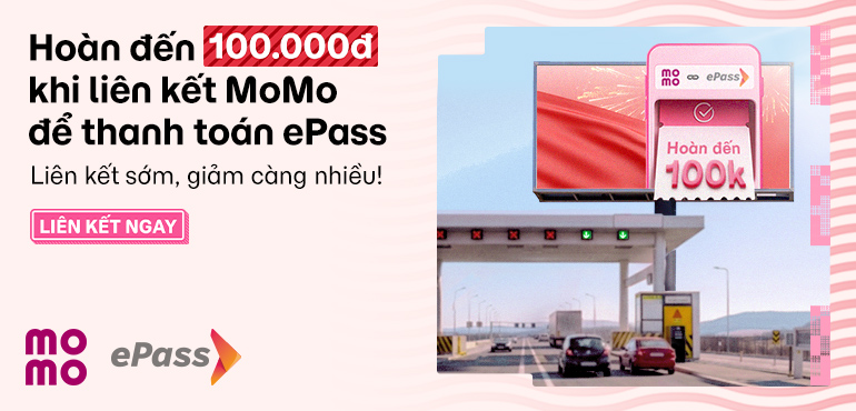 Hoàn tới 100.000đ khi qua trạm ETC, dùng MoMo thanh toán ePass