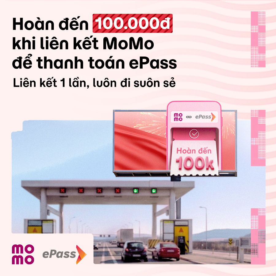 Hoàn tới 100.000đ khi qua trạm ETC, dùng MoMo thanh toán ePass