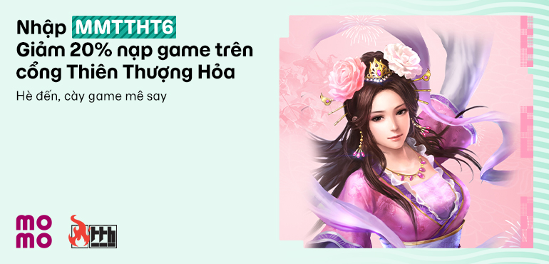 Giảm Ngay 20% Nạp Game Thiên Thượng Hỏa - Tăng Tốc Lực Chiến Cùng MoMo