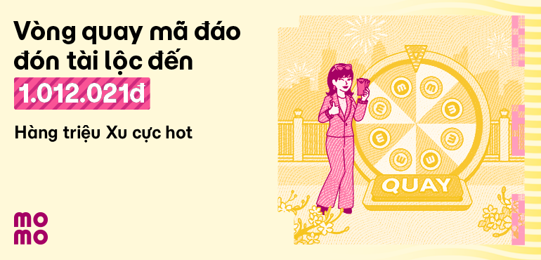 Tham gia Vòng Phát Tài rước lộc đến 1.021.021đ và hàng triệu Xu MoMo!