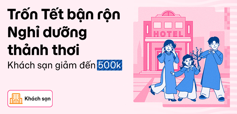 Trốn Tết bận rộn - Nghỉ dưỡng thảnh thơi - Khách sạn giảm đến 500.000đ