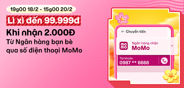 [19g 18/2 - 15g 20/2] Hoàn 99K khi nhận 2K từ mọi Ngân hàng của bạn bè qua số điện thoại MoMo (số tài khoản)