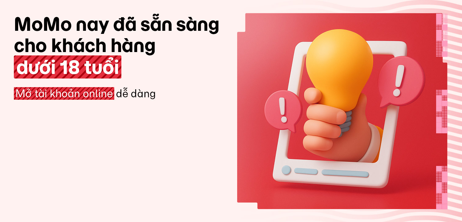Chính thức: Khách hàng dưới 18 tuổi nay có thể mở tài khoản MoMo online