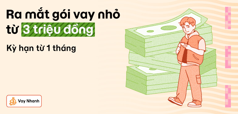 Vay Nhanh ra mắt gói vay nhỏ chỉ từ 3 triệu đồng