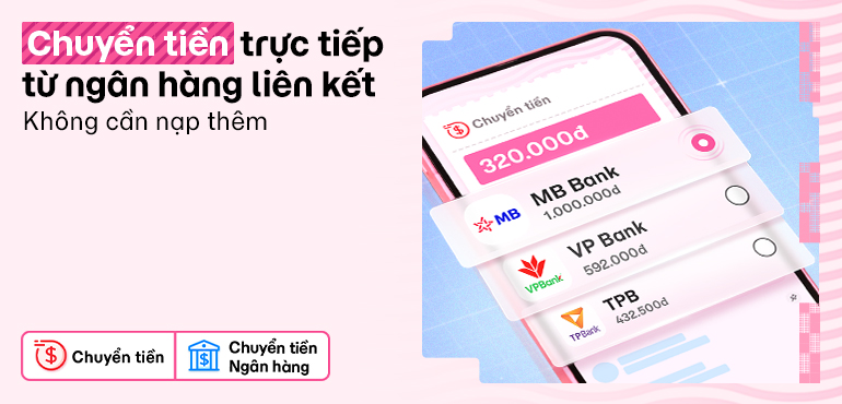 Không cần nạp thêm, vẫn có thể chuyển tiền ngay từ ngân hàng liên kết!