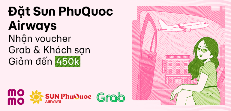 Đặt vé máy bay Sun PhuQuoc Airways - Nhận thẻ quà Grab & Khách sạn giảm đến 450.000đ
