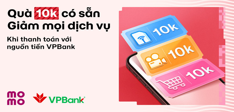 Đặc quyền khi thanh toán bằng nguồn tiền VPBank trên MoMo: Giảm thẳng 10K mọi dịch vụ