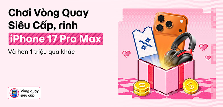 Săn Iphone 17 Pro Max Và Hơn 1 Triệu Phần Quà Khác Với Vòng quay Siêu Cấp - Chơi Dễ, Trúng Thưởng Xịn
