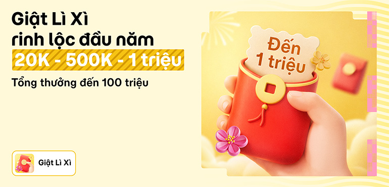 Làm nhiệm vụ: Có lượt giật lì xì đến 1 TRIỆU. Hơn 100.000 bao lì xì đang chờ, tổng thưởng đến 100 triệu!