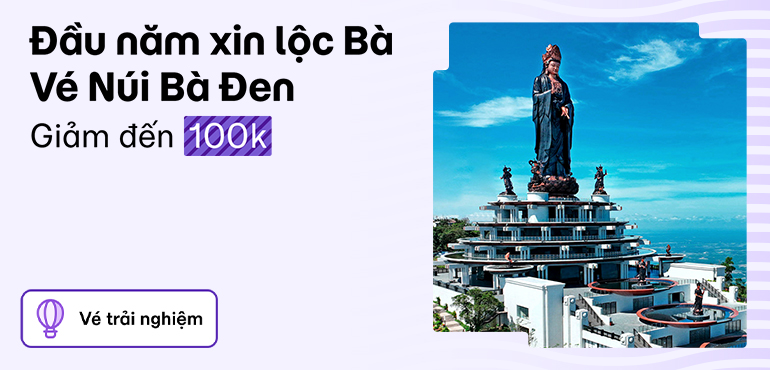 Đầu năm xin lộc Bà - Vé Núi Bà Đen giảm 100.000đ