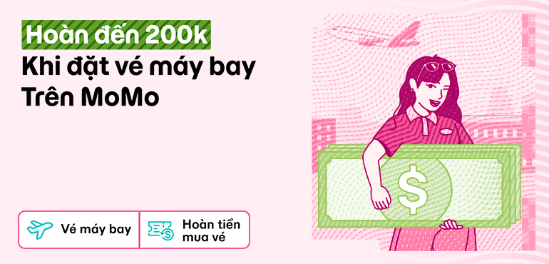 Đặt vé máy bay trên MoMo: Hoàn ngay đến 200.000đ