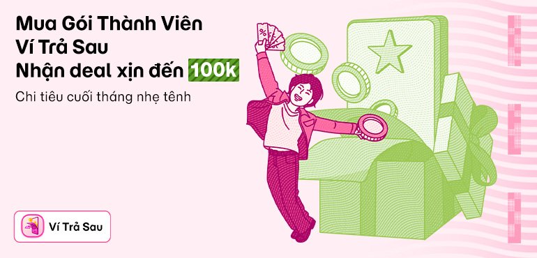Gói Thành Viên Ví Trả Sau - Để mỗi lần dùng đều có lợi hơn!