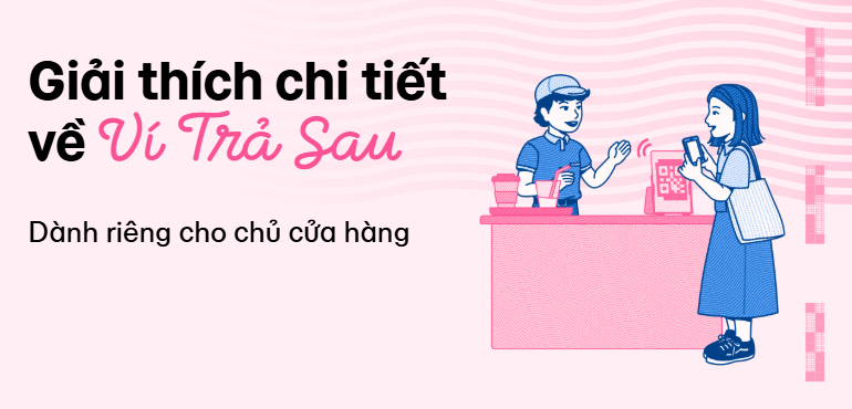Ví Trả Sau trên MoMo dành riêng cho chủ cửa hàng là gì? Hướng dẫn chi tiết cách mở Ví Trả Sau