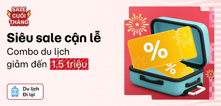 Cơ hội cuối trước thềm lễ 2/9: Combo du lịch giảm đến 1.500.000đ