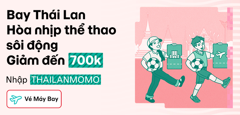 Bay Thái Lan hòa nhịp thể thao: Hưởng trọn combo khách sạn và vé máy bay đến 700.000đ