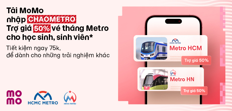 Mở tài khoản MoMo, nhập CHAOMETRO: Học sinh sinh viên nhận deal 50% vé tháng Metro