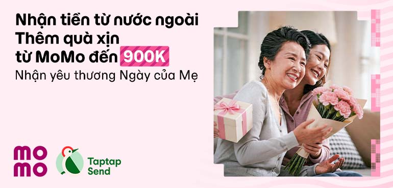 Gửi tiền từ nước ngoài qua Taptap Send: Nhận thêm quà lên đến 900K!