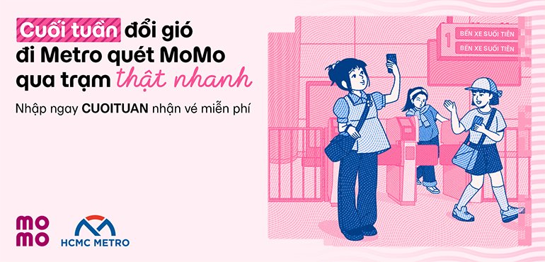 Đổi gió đi Metro cuối tuần, Quét MoMo miễn phí vé qua trạm