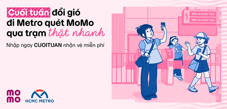 Đổi gió đi Metro cuối tuần, Quét MoMo miễn phí vé qua trạm