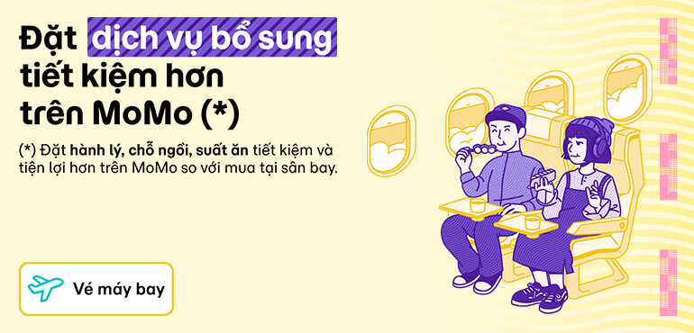 Dịch vụ đặt kèm vé bay: Mua thêm hành lý, chỗ ngồi, suất ăn tiết kiệm và tiện lợi hơn trên MoMo