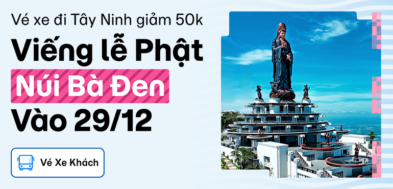 Vé xe đi Tây Ninh giảm 50.000đ cho khách viếng lễ Phật núi Bà Đen
