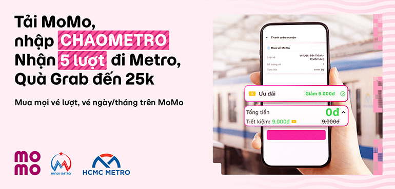 Miễn phí 5 lượt đi Metro, thêm quà Grab đến 25K khi tải MoMo nhập CHAOMETRO