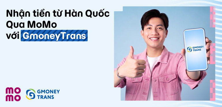 Nhận tiền từ Hàn Quốc đơn giản bằng MoMo với GmoneyTrans
