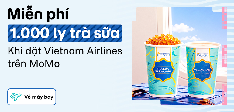 Miễn phí 1.000 ly trà sữa khi đặt vé Vietnam Airlines trên MoMo