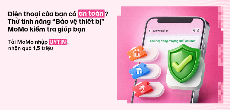 Tải MoMo nhập mã UYTIN: Có liền bộ quà 1,5 triệu giảm mọi dịch vụ. An tâm thanh toán trên MoMo!