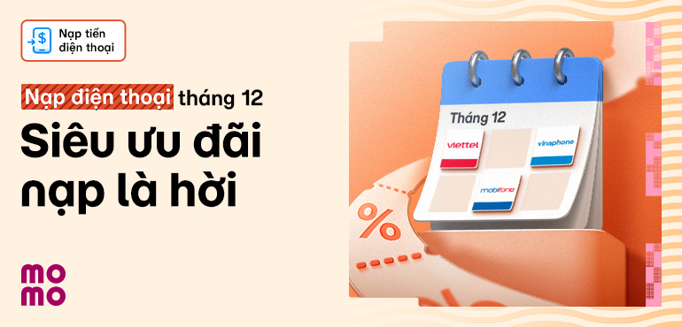 Ưu Đãi Nạp Tiền Điện Thoại MoMo Tháng 12 - Kèm Quà Tặng Hấp Dẫn