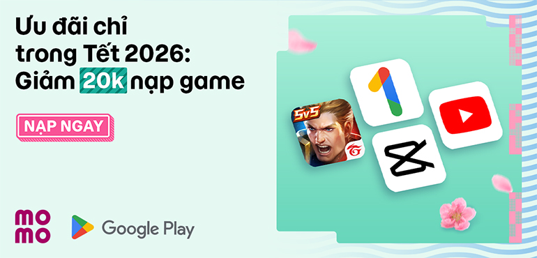 Google Play: Tết này giải trí cực tiết kiệm với deal giảm tới 20.000đ