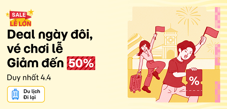 Sale 4.4 - Combo vé du lịch giảm đến 50%: Săn vé chơi chơi lễ lớn!