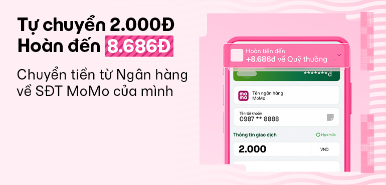 [15.5 - 31.5] HOÀN ĐẾN 8.686Đ KHI TỰ CHUYỂN 2K TỪ NGÂN HÀNG ĐẾN SĐT MOMO CỦA BẢN THÂN